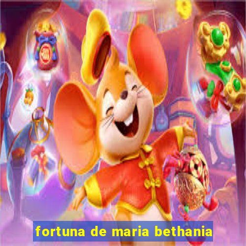 fortuna de maria bethania